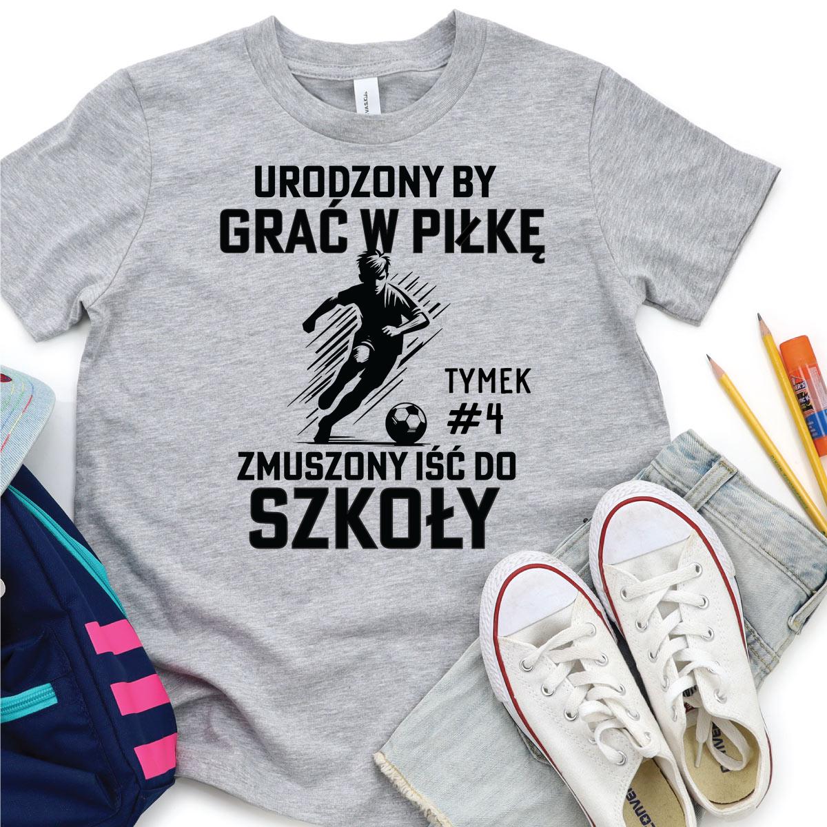 Urodzony by grać w pilkę (szara)